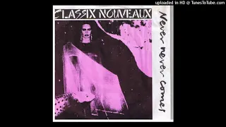 Classix Nouveaux - Never never comes [1983] [magnums extended mix]