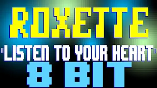 Listen To Your Heart [8 Bit Tribute to Roxette] - 8 Bit Universe