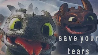 Save your Tears // Cute Toothless edit [ For @Angry.editor]