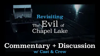 Revisiting... The Evil of Chapel Lake [Commentary + Discussion]