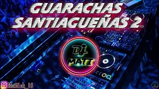GUARACHAS SANTIAGUEÑAS 2|🤯(Que Sed)_DJ MATI OBREGON💣🍻