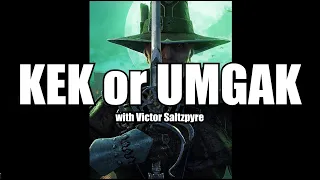 Kek or Umgak with Victor Saltzpyre