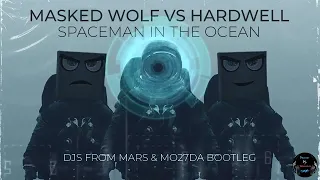 Masked Wolf X Hardwell - Astronaut In The Ocean X Spaceman (Djs From Mars Mo27Da Bootleg)