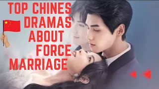 Top 12 Chinese Dramas About Forced Marriage|Chinese Forced Marriage Dramas|Force Marriage Drama|