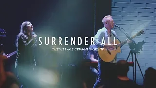 The Village Church Worship – Surrender All