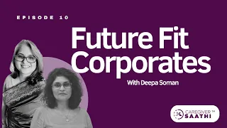 Future Fit Corporates - Season 1 Episode 10 - Bhavana Issar in Conversation with Deepa Soman