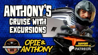 Opie & Anthony - Anthony's Vacation Cruise - Apr 2011