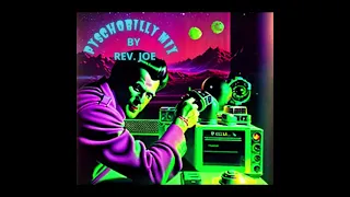 Psychobilly mix 2024-By Reverendo Joe.