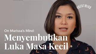 On Marissa's Mind: Menyembuhkan Luka Masa Kecil