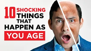 10 Shocking Things That Will Happen As YOU Age