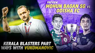 Mohun Bagan Super Giant vs Odisha FC preview | Kerala Blasters FC part ways with Vukomanović