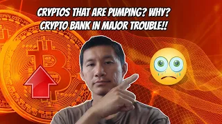 Cryptos that are pumping? Why. Big crypto bank in BIG TROUBLE?