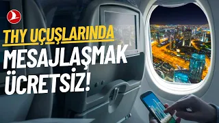 THY UÇAKLARINDA SINIRSIZ VE ÜCRETSİZ MESAJLAŞMA DÖNEMİ!