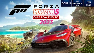 Forza Horizon 5 on Low End PC in 2023 | NO Graphics Card | i3