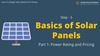 Step - 5 : Basics of Solar Panels (Part-1) Power Rating and Pricing || Design solar systems for home