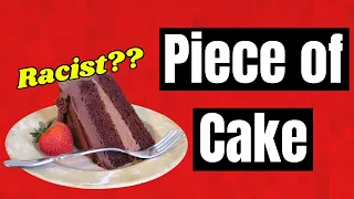 The Surprisingly Racist History of a “PIECE OF CAKE” | Meaning and Origin