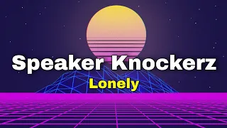 Speaker Knockerz - Lonely (Lyrics)