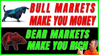 Bull Markets Make You Money. Bear Markets Make You Rich!