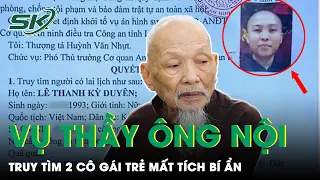 Sự Mất Tích Bí Ẩn Của 2 Cô Gái Trẻ Và Lời Đồn Về Mật Thất Của Thầy Ông Nội Trong Tịnh Thất | SKĐS