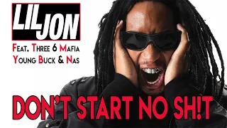 Lil Jon Feat. Three 6 Mafia, Young Buck & Nas - Don't Start No Sh!t