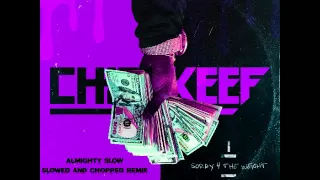 Chief Keef - Send It Up (SLOWED AND CHOPPED) (SORRY 4 THE WEIGHT)