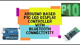 Arduino based p10 Led display controller with Bluetooth Connectivity