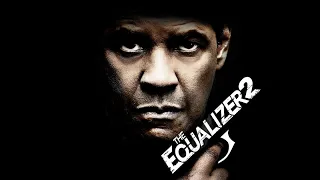 The Equalizer 2 2018 Movie | Denzel Washington, Pedro Pascal, Ashton Sanders Review And Facts