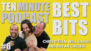 Ten Minute Podcast Best of Compilation | Vol 6 | Chris D'Elia, Bryan Callen and Will Sasso