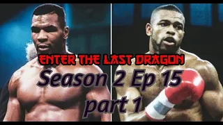 Enter The Last Dragon Season 2 Ep 15 Mike Tyson Vs Roy Jones Jr
