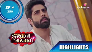 Ishq Mein Marjawan S2 | इश्क़ में मरजावाँ | Episode 250 | Highlights