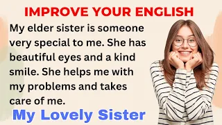 My Lovely Sister | Improve your English | Speak English Fluently  | Level 1 | Shadowing Method