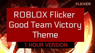 (1 HOUR) ROBLOX Flicker Good Team Victory