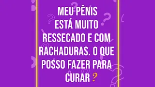 PÊNIS COM RACHADURAS: O QUE FAZER? | FALA AÍ 🔊