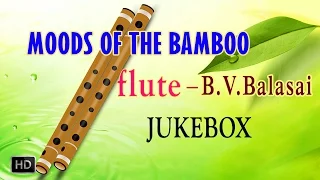 Flute Instrumental Music - Moods Of Bamboo (Jukebox) - Classical Music - B. V. Balasai