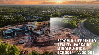 "From Blueprint to Reality: Parkside Middle & High School"  Vlog 009