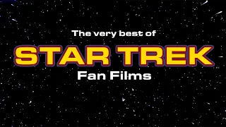 The Very Best of STAR TREK Fan Films