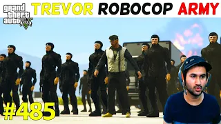 WORLD'S SUPER ROBOCOP ARMY OF TREVOR GTA 5 | GTA5 GAMEPLAY #485