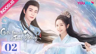 [INDO SUB] Cinta Berbuah di Tengah Bintang (The Starry Love) EP02 | Chen Xingxu/Landy Li | YOUKU