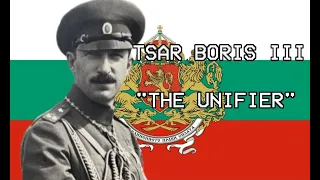 Tsar Boris III "The Unifier" Edit