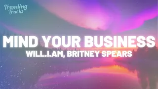 will.i.am & Britney Spears - MIND YOUR BUSINESS (Clean - Lyrics)