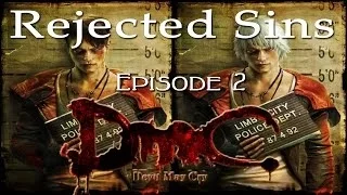 Rejected Sins - Episode 2: Everything Wrong with DmC Devil May Cry