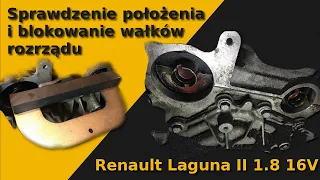 Sprawdzenie położenia i blokowanie wałków rozrządu - Renault Laguna II 1.8 16V