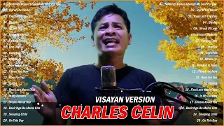 BEST BISAYA SONGS BY Charles Celin - Nothings Gonna Change My Love For You , Top of The World ...