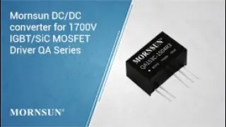 Mornsun's high-reliability DC/DC converter for 1700V IGBT/SiC MOSFET Driver --- QA-R3/QA_C-R3 Series