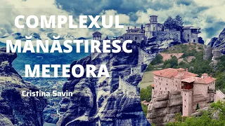 Note de călătorie | Complexul Meteora | Prezintă - Cristina Savin