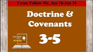 Doctrine & Covenants 3-5, Come Follow Me, (Jan 18-Jan 24)