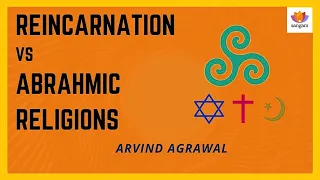 Reincarnation is a threat to Abrahamic faiths | Arvind Agarwal | #SangamTalks