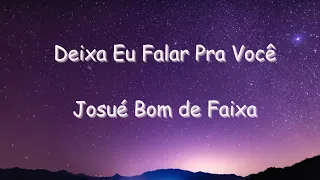 Deixa Eu Falar Pra Você (Josué Bom de Faixa, letra)