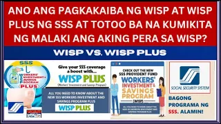 ANG PAGKAKAIBA NG WISP AT WISP PLUS NG SSS AT TOTOO BANG KUMIKITA NG MALAKI ANG PERA SA WISP?