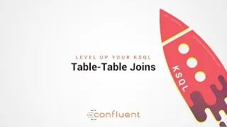 Table-Table Joins | Level Up your KSQL by Confluent